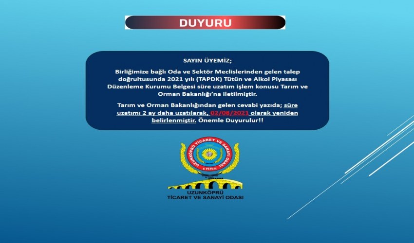 Tütün ve Alkol Piyasası  Düzenleme Kurumu Belgesi(TAPDK) Süre Uzatımı Hakkında Duyuru!!!